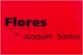 Flores de Joaquim Santos Flores de Joaquim Santos